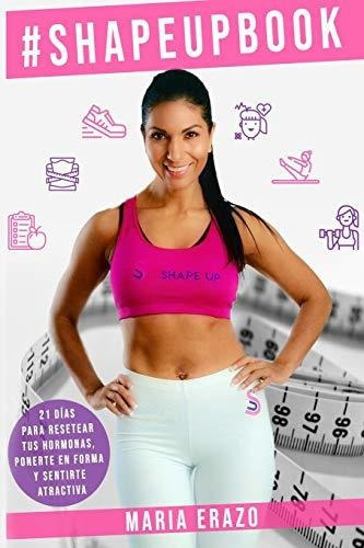 Libro : #shapeup Book 21 Dias Para Resetear Tus Hormonas,. 