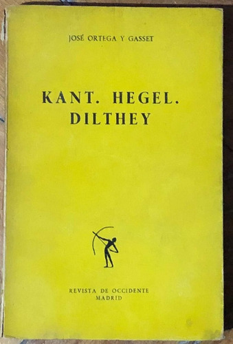 Kant, Hegel ,dilthey - Jose Ortega Y Gasset