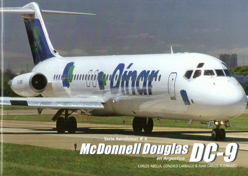 Mcdonnell Douglas Dc-9 En Argentina Libro Serie Aerolinea #4