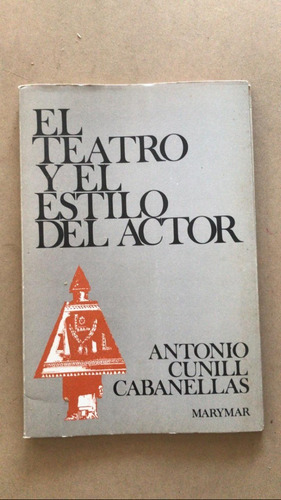 El Teatro Y El Estilo Del Actor - Cunill Cabanellas, Antonio