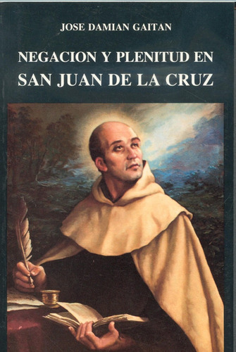 NegaciÃÂ³n y plenitud en san Juan de la Cruz, de Gaitán, José Damián. Editorial EDITORIAL DE ESPIRITUALIDAD, tapa blanda en español