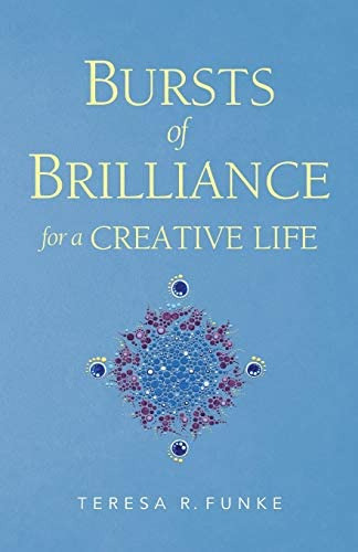 Bursts Of Brilliance For A Creative Life, De Funke, Teresa R.. Editorial Victory House Press, Tapa Blanda En Inglés