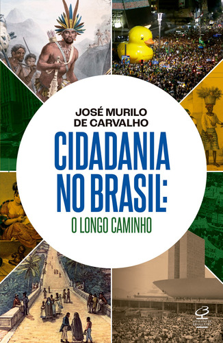 Cidadania no Brasil: O longo caminho, de José Murilo de Carvalho. Editora Civilização Brasileira, capa mole em português, 2021