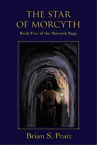 The Star Of Morcyth: Book Five Of The Morcyth Saga, De Pratt, Brian S.. Editorial Briansprattbooks, Tapa Blanda En Inglés