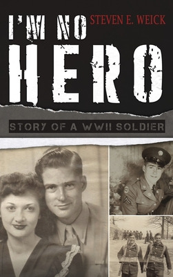 Libro I'm No Hero: Story Of A Wwii Soldier - Weick, Steve...