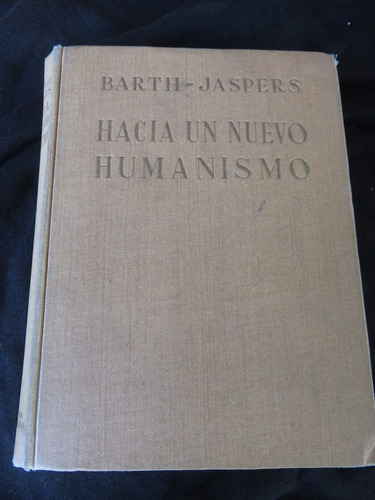 Barth Lefebvre Jaspers -  Hacia Un Nuevo Humanismo 1957