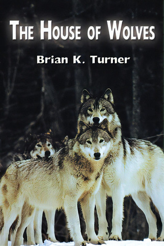 The House Of Wolves, De Turner, Brian K.. Editorial 1st World Lib Inc, Tapa Blanda En Inglés