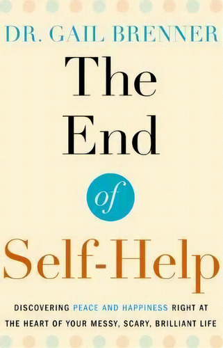 The End Of Self-help, De Gail Brenner. Editorial Ananda Press, Tapa Blanda En Inglés