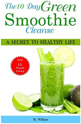 Libro: The 10 Day Green Smoothie Cleanse: A Secret To Life