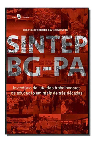 Sintep Bg - Pa Inventario Da Luta Dos Trabalhadore, De Odorico Ferreira Cardoso Neto. Editora Paco Editorial, Capa Mole Em Português, 2021