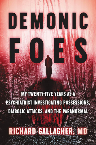 Demonic Foes: My Twenty-five Years As A Psychiatrist