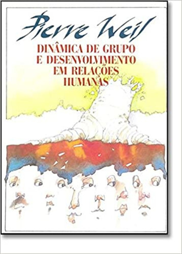 Dinâmica de grupo e desenvolvimento em relações humanas: + marcador de páginas, de Weil, Pierre. Editora IBC - Instituto Brasileiro de Cultura Ltda, capa mole em português, 2002
