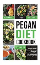 Comprar Pegan Diet Cookbook Delicious Recipes Pegan, Vegan,., De Miller, St. Editorial Steph Miller En Inglés