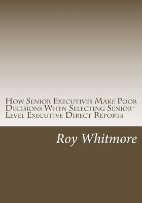 Libro How Senior Executives Make Poor Decisions When Sele...