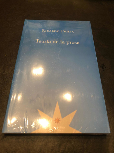 Teoria De La Prosa - Ricardo Piglia - 1era Edicion