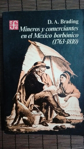 Mineros Y Comerciantes En El México Borbónico D A Brading J