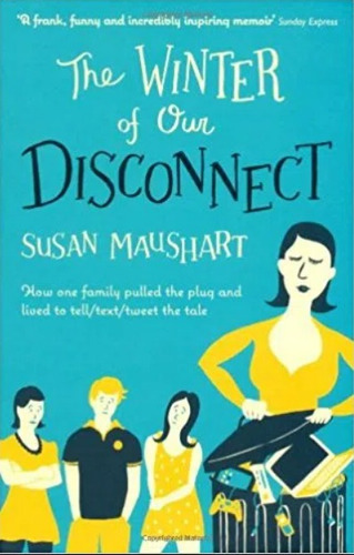 The Winter Of Our Disconnect - Susan Maushart - Profile Book