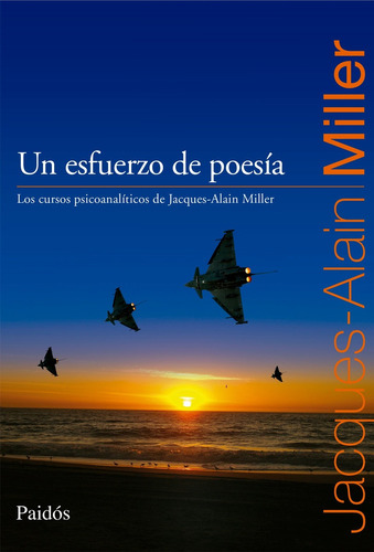Un Esfuerzo De Poesía De Jacques-alain Miller - Paidós