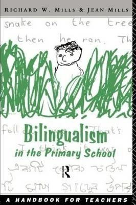 Bilingualism In The Primary School - Richard W. Mills
