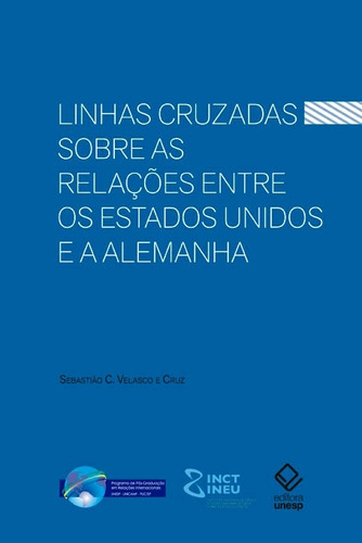 Linhas cruzadas sobre as relações entre os Estados Unidos e a Alemanha, de Cruz, Sebastião Carlos Velasco e. Fundação Editora da Unesp, capa mole em português, 2016