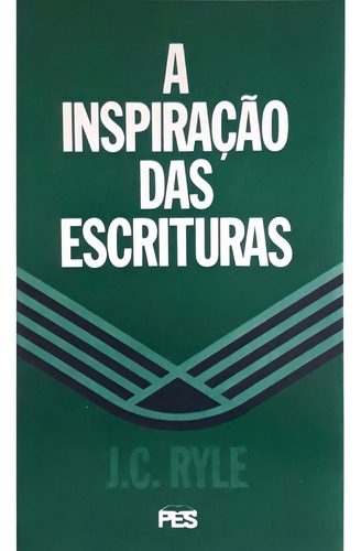 Livro A Inspiração Das Escrituras | J.c. Ryle, De John Charles Ryle. Editora Pes, Capa Mole, Edição 1 Em Português, 2000