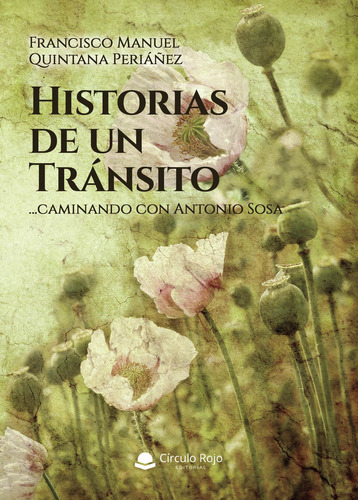 Historias de un tránsito, de Quintana Periáñez  Francisco Manuel.. Grupo Editorial Círculo Rojo SL, tapa blanda en español