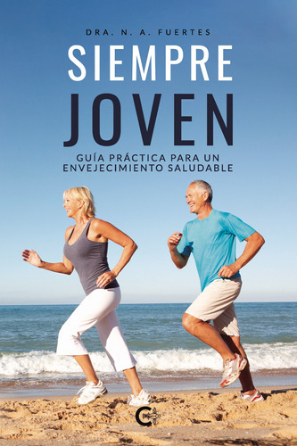 Siempre Joven, De A. Fuertes , Dra. N..., Vol. 1.0. Editorial Caligrama, Tapa Blanda, Edición 1.0 En Español, 2020