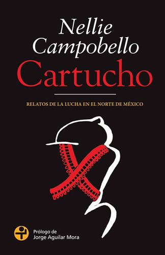Cartucho: Relatos de la lucha en el Norte de México, de Campobello, Nellie. Serie Bolsillo Era Editorial Ediciones Era, tapa blanda en español, 2016