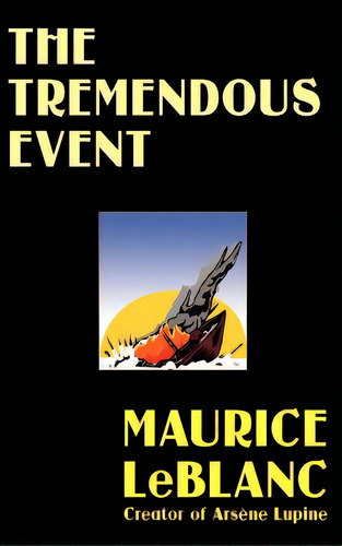 The Tremendous Event, De Leblanc, Maurice. Editorial Wildside Pr, Tapa Dura En Inglés
