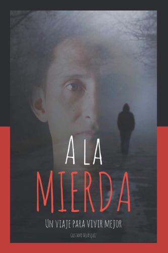 Libro: A La Mierda: Un Viaje Para Vivir Mejor (spanish Editi