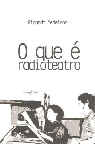 Qué es el radioteatro, de Ricardo Medeiros. Editorial Insular, tapa blanda, edición 1 en portugués, 2008
