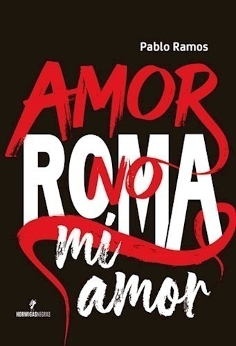 Libro - Amor No Roma Mi Amor - Pablo Ramos