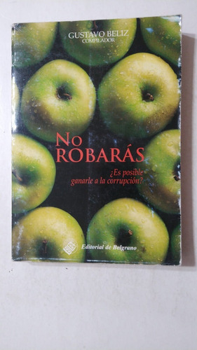 No Robaras-gustavo Beliz-ed.de Belgrano-(v)