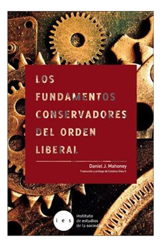 Los Fundamentos Conservadores Del Orden Liberal /259