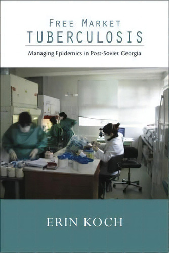 Free Market Tuberculosis, De Erin Koch. Editorial Vanderbilt University Press, Tapa Dura En Inglés