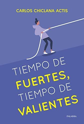 Tiempo De Fuertes, Tiempo De Valientes (educación Y Familia)