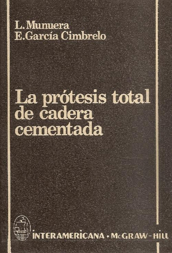 Libro La Protesis Total De Cadera Cementada De Luis Munera M