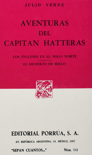 Las aventuras del capitán Hatteras: Los ingleses en el Polo Norte · El desierto de hielo: No, de Verne, Julio., vol. 1. Editorial Porrúa, tapa pasta blanda, edición 1 en español, 1987