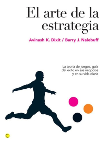 Libro: El Arte De La Estrategia: La Teoría De Juegos, Guía D