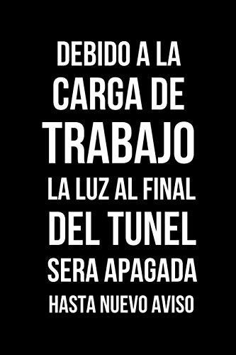 Debido A La Carga De Trabajo La Luz Al Final Del Tunel Será 