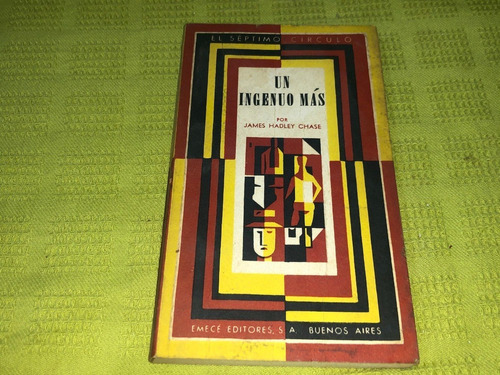 Un Ingenuo Más - James Hadley Chase- Séptimo Círculo / Emecé