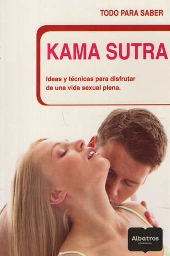 Kama Sutra - Ideas Y Tecnicas Para Disfrutar De Una Vida Se