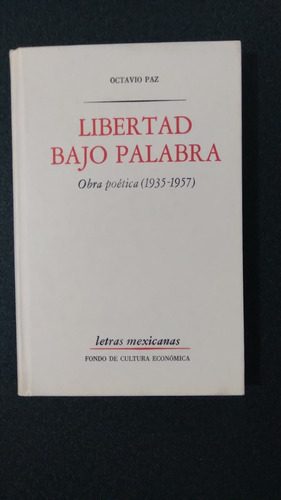 Libertad Bajo Palabra. Octavio Paz. Tapa Dura. Obra Poética 
