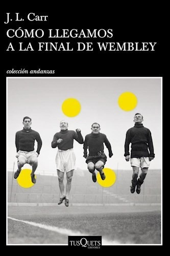 Como Llegamos A La Final De Wembley - Carr - Tusquets - #d