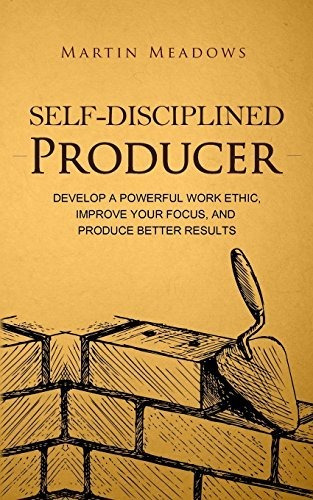 Book : Self-disciplined Producer Develop A Powerful Work...