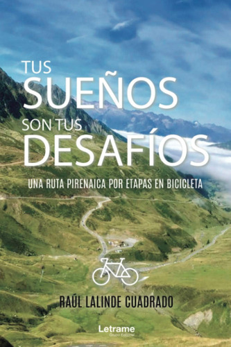 Libro: Tus Sueños Son Tus Desafíos. Una Ruta Pirenaica Por E