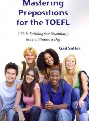 Mastering Prepositions For The Toefl In Five Minutes A Da...