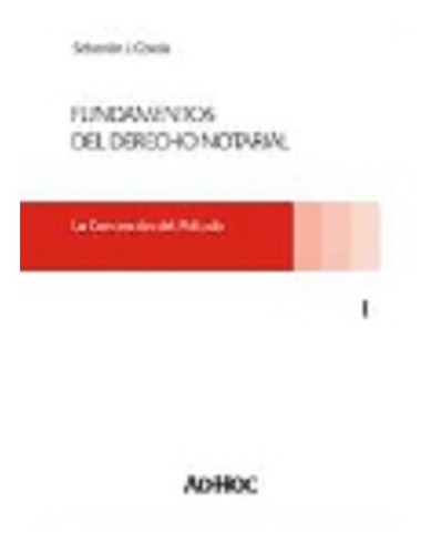 Fundamentos Del Derecho Notarial.  I. La Concreción Del Método., De Cosola, Sebastián J.., Vol. 1. Editorial Ad-hoc, Tapa Blanda, Edición 1 En Español, 2013