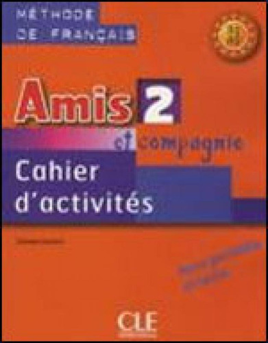 Amis Et Compagnie 2 - Cahier D´activites, De Collectif. Editora Cle Internacional ***, Capa Mole, Edição 1ª Edição