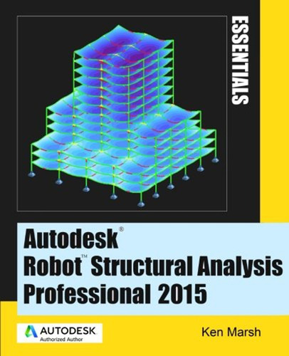 Autodesk Robot Structural Analysis Professional 2015: Essent